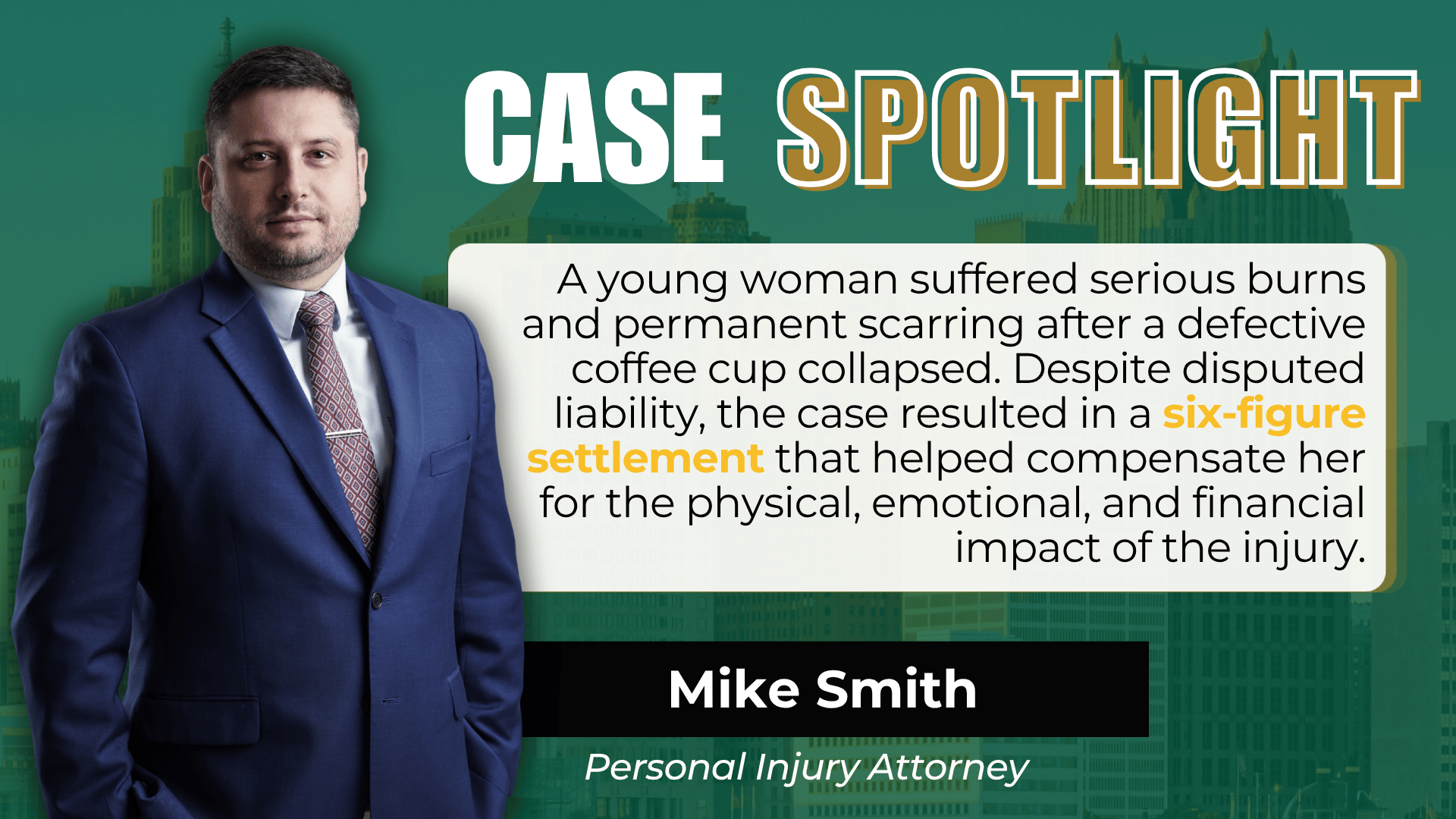 Attorney Michael Smith case spotlight involving a $120,000 settlement for a defective product burn injury